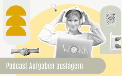 Podcast outsourcen: Warum du Aufgaben auslagern solltest