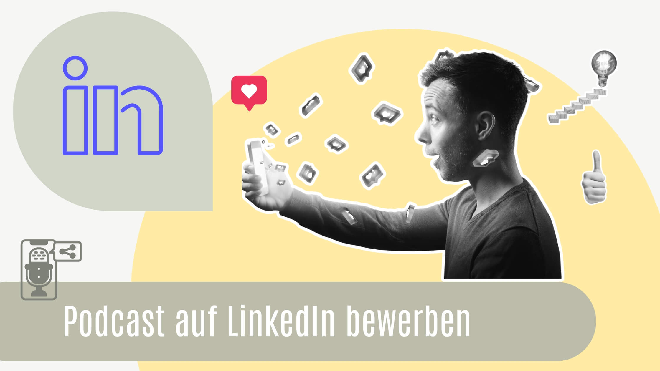 Collage zum Thema Podcast auf LinkedIn bewerben. Mann schaut auf ein Handy und sieht viele Likes und Herzchen, die um das Handy herum fliegen.